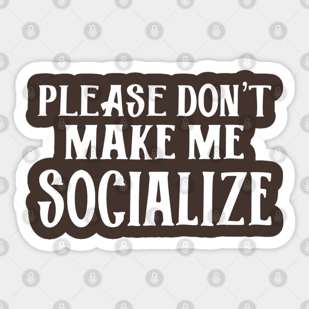 Please Don't Make Me Socialize Sticker by PeppermintClover